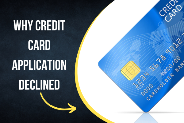 Why Credit Card Application Declined