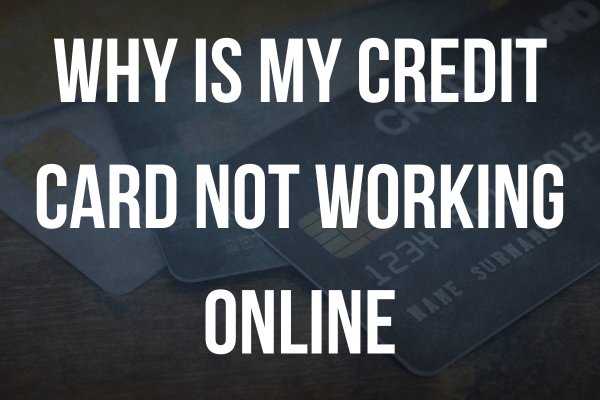 why-is-my-credit-card-not-working-online-trendaroundus