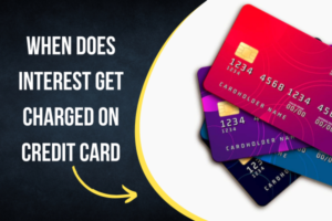 Interest Get Charged on Credit Card