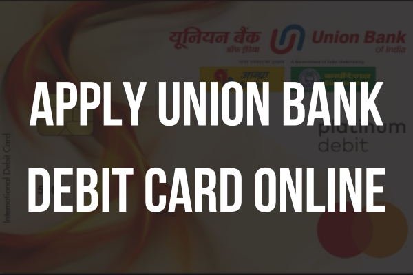 Apply Union Bank Debit Card Online