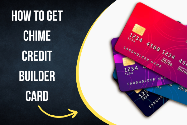 How to Get Chime Credit Builder Card