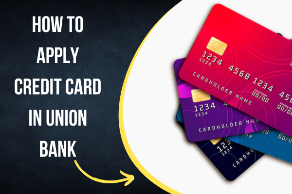  How To Apply Credit Card In Union Bank Trend Around Us